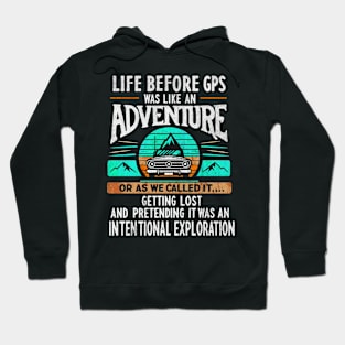 Life Before GPS Hoodie